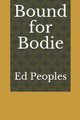 Bound for Bodie by Ed Peoples 9780998588490