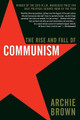 The Rise and Fall of Communism by Archie Brown 9780061138829
