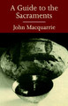 A Guide to the Sacraments by John Macquarrie 9780334026815