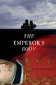 The Emperor's Body: A Novel by Peter Brooks 9780393079586