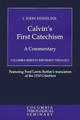 Calvin's First Catechism: A Commentary by I. John Hesselink 9780664227258