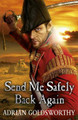 Send Me Safely Back Again Adrian Goldsworthy 9781780220994