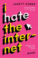 I Hate the Internet: A novel by Jarett Kobek