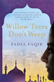 Willow Trees don't Weep Fadia Faqir 9781782069508