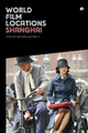 World Film Locations: Shanghai John Berra (Renmin University of China) 9781783201990