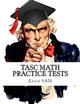 TASC Math Practice Tests: Math Study Guide for the Test Assessing Secondary Completion with 400 Problems and Solutions by Exam Sam 9780999808771