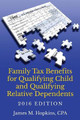 Family Tax Benefits for Qualifying Child and Qualifying Relative Dependents-2016 Edition by James M Hopkins 9780998523309