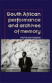 South African Performance and Archives of Memory Yvette Hutchison 9781784993665