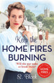 Keep the Home Fires Burning: A heart-warming wartime saga by S. Block