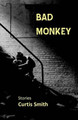 Bad Monkey by Curtis Smith 9780982441657