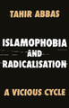 Islamophobia and Radicalisation: A Vicious Cycle by Tahir Abbas