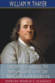 From Boyhood to Manhood: Life of Benjamin Franklin (Esprios Classics) by William M Thayer 9781034383871
