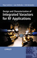 Design and Characterization of Integrated Varactors for RF Applications by Inigo Gutierrez 9780470025871