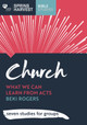 Church: What we can learn from Acts: six studies for groups by Beki Rogers
