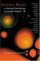Science Rules: A Historical Introduction to Scientific Methods by Peter Achinstein 9780801879449