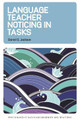 Language Teacher Noticing in Tasks Daniel O. Jackson 9781800411227