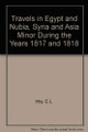 Travels in Egypt and Nubia, Syria and Asia Minor: During the Years 1817 & 1818 by Charles Leonard Irby 9781850770824