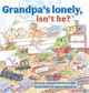 Grandpa's Lonely, Isn't He? by Joseph Howard Cooper 9781039121485