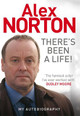 There's Been a Life!: My Autobiography by Alex Norton