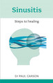 Sinusitis: Steps To Healing Paul Carson 9781847090874