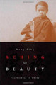 Aching For Beauty: Footbinding in China by Wang Ping 9780816636051