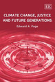 Climate Change, Justice and Future Generations Edward A. Page 9781847204967