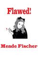 Flawed! by Meade L Fischer 9781087936918