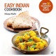 Easy Indian Cookbook: Over 70 Deliciously Simple Recipes Manju Malhi 9781848993853