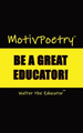 MotivPoetry: Be a Great Educator by Walter the Educator 9781088245484