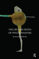 The Life and Death of Psychoanalysis Jamieson Webster 9781855758995