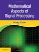 Mathematical Aspects of Signal Processing by Pradip Sircar 9781107175174
