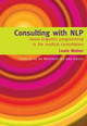 Consulting with NLP: Neuro-Linguistic Programming in the Medical Consultation Lewis Walker 9781857759952