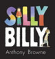 Silly Billy by Anthony Browne 9781406305760