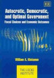 Autocratic, Democratic, and Optimal Government: Fiscal Choices and Economic Outcomes by William A. Niskanen 9781845420932