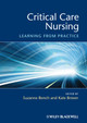 Critical Care Nursing: Learning from Practice Suzanne Bench (Florence Nightingale School of Nursing and Midwifery, King's College London) 9781405169950