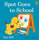 Spot Goes to School Eric Hill 9780723263609