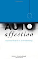 Autoaffection: Unconscious Thought in the Age of Technology by Patricia Ticineto Clough 9780816628896