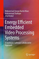 Energy Efficient Embedded Video Processing Systems: A Hardware-Software Collaborative Approach by Muhammad Usman Karim Khan 9783319614540