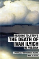 Reading Tolstoy's The Death of Ivan Ilyich in Russian: A Parallel-Text Russian Reader by Mark R Pettus 9781087982601