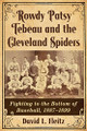Rowdy Patsy Tebeau and the Cleveland Spiders: Fighting to the Bottom of Baseball, 1887-1899 by David L. Fleitz 9780786499472