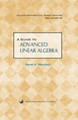 A Guide to Advanced Linear Algebra by Steven H. Weintraub 9780883853511