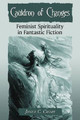 Cauldron of Changes: Feminist Spirituality in Fantastic Fiction by Janice C. Crosby 9780786473762