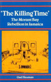 Killing Time: Morant Bay Rebellion Jamaica by Gad J. Heuman 9780870498527