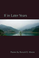 If in Later Years by Ronald E. Moore 9780875656007