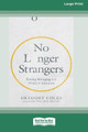 No Longer Strangers: Finding Belonging in a World of Alienation [Standard Large Print] by Gregory Coles 9781038764126