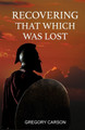 Recovering That Which Was Lost by Gregory Carson 9781088072608