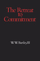 The Retreat to Commitment by W. W. Bartley 9780812691276
