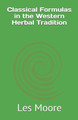 Classical Formulas in the Western Herbal Tradition by Les Moore 9780974204901