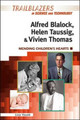 Alfred Blalock, Helen Taussig, & Vivien Thomas: Mending Children's Hearts by Lisa Yount 9781604136586