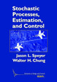 Stochastic Processes, Estimation, and Control by Jason L. Speyer 9781611971958